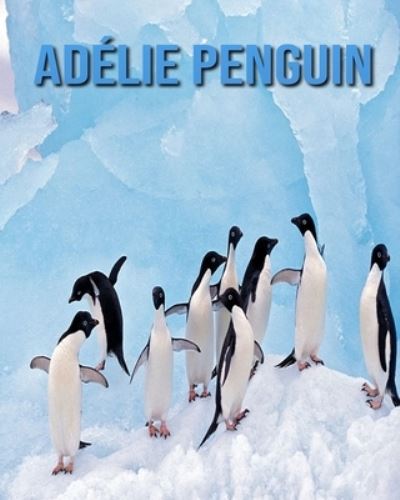 Adelie Penguin - Kayla Miller - Książki - Independently Published - 9798690465742 - 25 września 2020