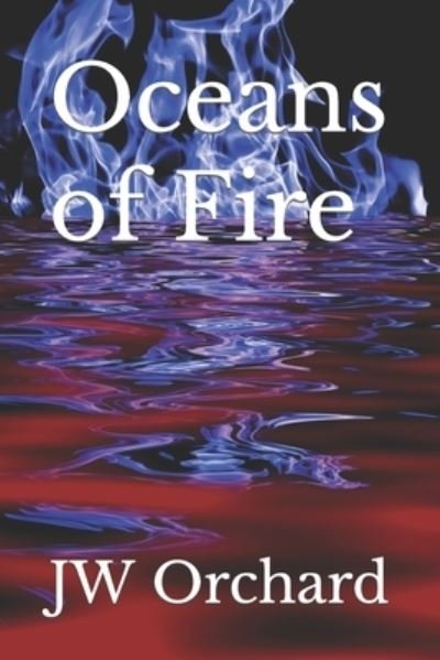Cover for JW Orchard · Oceans of Fire (Paperback Book) (2020)