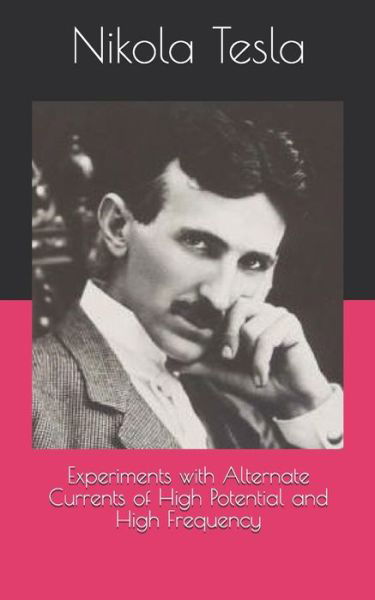 Cover for Nikola Tesla · Experiments with Alternate Currents of High Potential and High Frequency (Pocketbok) (2021)
