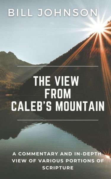 Cover for Bill Johnson · The View from Caleb's Mountain (Paperback Book) (2021)