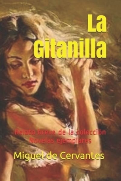 Cover for Miguel De Cervantes · La Gitanilla: Relato breve de la coleccion Novelas ejemplares (Paperback Book) (2021)