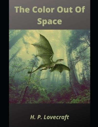 The Color Out Of Space - H P Lovecraft - Books - Independently Published - 9798735456742 - April 9, 2021