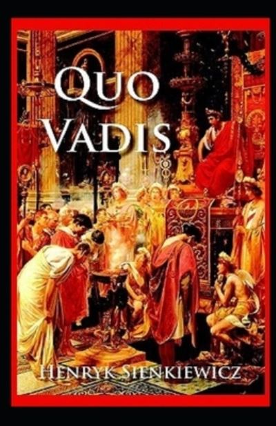 Quo Vadis Annotated - Henryk Sienkiewicz - Books - Independently Published - 9798739614742 - April 17, 2021