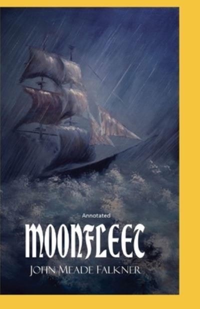 Moonfleet Annotated - John Meade Falkner - Kirjat - Independently Published - 9798742188742 - keskiviikko 21. huhtikuuta 2021