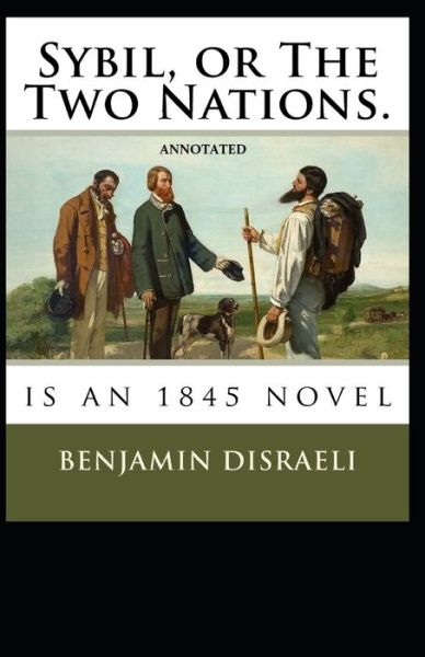 Cover for Benjamin Disraeli · Sybil, or The Two Nations Annotated (Paperback Book) (2021)