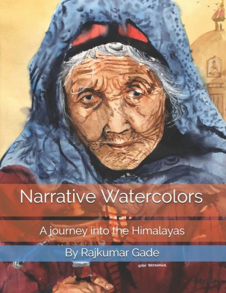 Cover for Rajkumar Gade · Narrative Watercolors: A journey into the Himalayas - Narrative Watercolors (Paperback Bog) (2021)