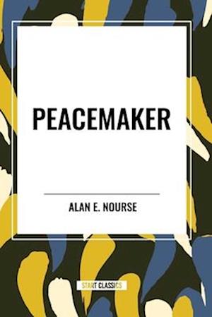 Peacemaker - Alan E Nourse - Books - Start Classics - 9798880909742 - May 15, 2024