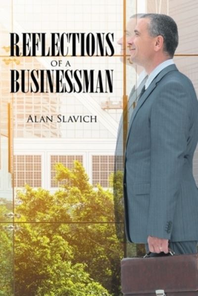 Cover for Alan Slavich · Reflections: Of A Businessman (Paperback Book) (2022)