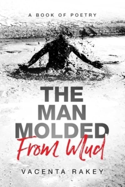 Cover for Vacenta Rakey · The Man Molded From Mud (Pocketbok) (2022)