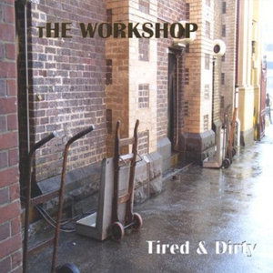 Tired & Dirty - Workshop - Muzyka - sureshotrecordings - 0634479049743 - 28 września 2004