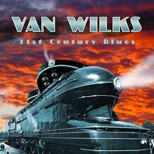 Cover for Van Wilks · 21st Century Blues (CD) [Digipak] (2015)