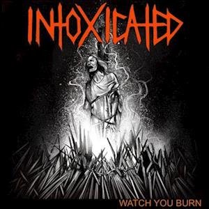 Cover for Intoxicated · Watch You Burn (LP) (2023)