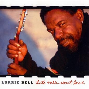 Let's Talk About Love - Lurrie Bell - Música - ARIAB - 0827912070743 - 13 de noviembre de 2007