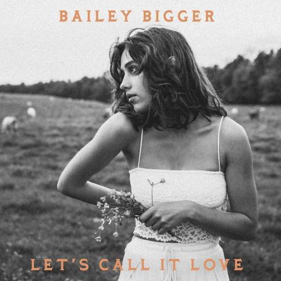 Let's Call It Love - Bailey Bigger - Muzyka - Big Legal Mess - 0854255005743 - 4 grudnia 2020