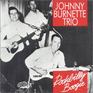 Rock A Billy Boogie - Johnny -Trio- Burnette - Musiikki - BEAR FAMILY - 4000127154743 - lauantai 28. lokakuuta 1989