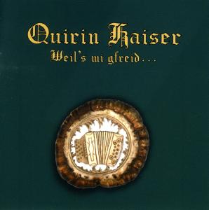 Weils Mi Gfreid - Quirin Kaiser - Musique - KAISER - 4020796426743 - 25 septembre 2009