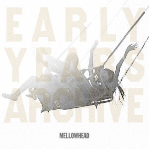 Cover for Mellowhead · Early Years Archive (CD) [Japan Import edition] (2020)