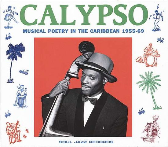 Cover for Soul Jazz Records presents · Calypso: Musical Poetry In The Caribbean 1955-69 (LP) (2014)