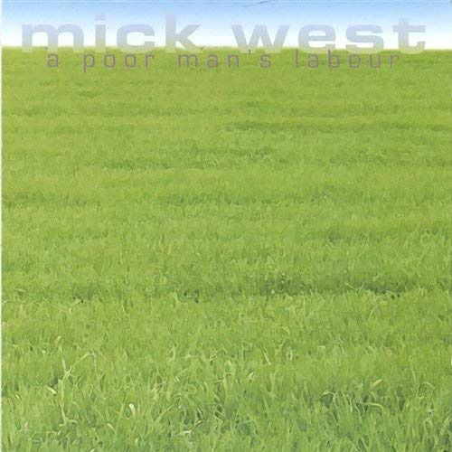 Cover for Mick West · Mick West-a Poor Man's Labour (CD)