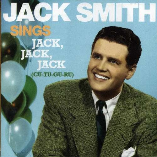 Sings Jack Jack Jack - Jack Smith - Musiikki - SEPIA - 5055122110743 - maanantai 3. heinäkuuta 2006