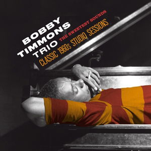 Cover for Bobby Timmons Trio · The Sweetest Sounds.Classic 1960s Studio Sessions (CD) [Remastered edition] (2016)