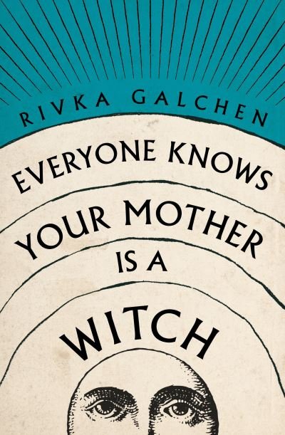 Cover for Rivka Galchen · Everyone Knows Your Mother is a Witch (Paperback Bog) (2021)