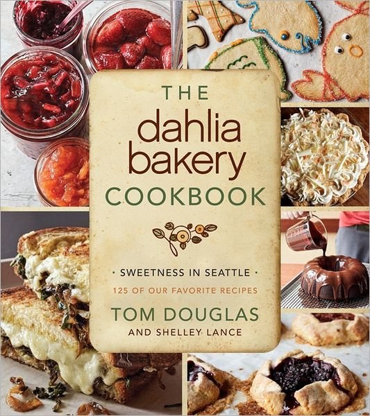 Cover for Tom Douglas · Dahlia Bakery Cookbook Sweetness in Seat (Gebundenes Buch) (2012)