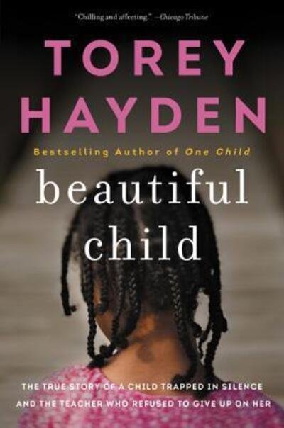 Cover for Torey Hayden · Beautiful Child: The True Story of a Child Trapped in Silence and the Teacher Who Refused to Give Up on Her (Taschenbuch) (2017)