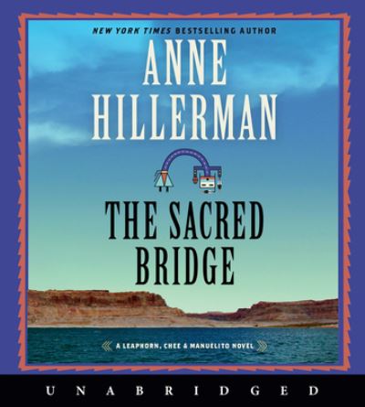 Cover for Anne Hillerman · The Sacred Bridge CD: A Novel - A Leaphorn, Chee &amp; Manuelito Novel (Audiobook (CD)) (2022)