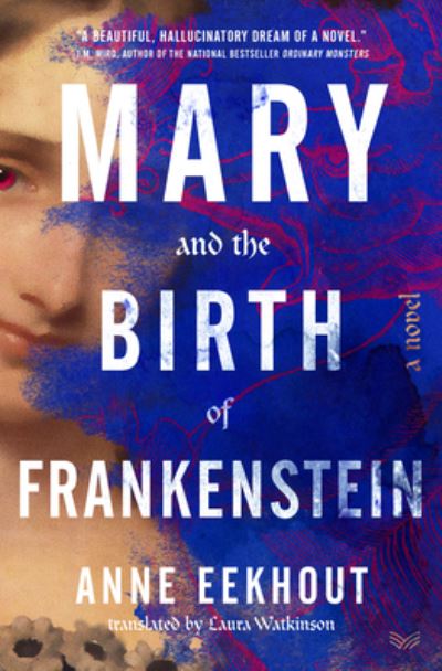 Cover for Anne Eekhout · Mary and the Birth of Frankenstein: A Novel (Hardcover Book) (2023)