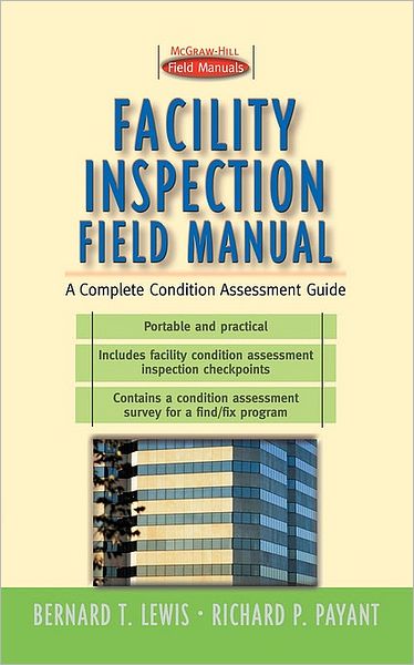 Facility Inspection Field Manual: a Complete Condition Assessment Guide - Richard Payant - Books - McGraw-Hill Professional - 9780071358743 - November 6, 2000