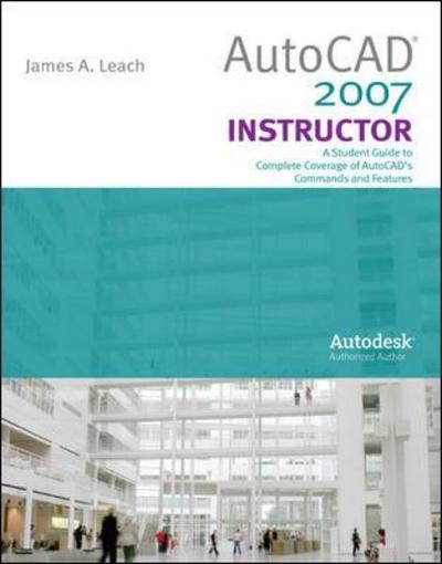 AutoCad 2007 Instructor with Autodesk Inventor Software 07 - James A. Leach - Boeken - McGraw-Hill Science/Engineering/Math - 9780073312743 - 25 juli 2006