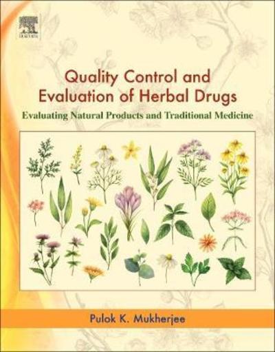 Cover for Mukherjee, Pulok K. (Director, Institute of Bioresources and Sustainable Development, Department Biotechnology, Govt. of India, Imphal, Manipur.) · Quality Control and Evaluation of Herbal Drugs: Evaluating Natural Products and Traditional Medicine (Paperback Book) (2019)