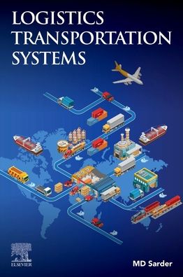 Cover for Sarder, MD (Professor and Chair of Engineering Technologies, Bowling Green State University, Bowling Green, Ohio, USA) · Logistics Transportation Systems (Paperback Book) (2020)