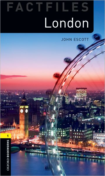 Cover for John Escott · Oxford Bookworms Library Factfiles: Level 1:: London - Oxford Bookworms ELT (Paperback Book) [New edition] (2007)