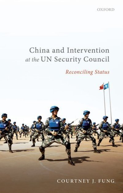 Cover for Fung, Courtney J. (Assistant Professor of International Relations, Assistant Professor of International Relations, The University of Hong Kong) · China and Intervention at the UN Security Council: Reconciling Status (Hardcover bog) (2019)