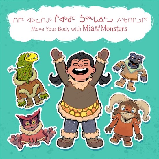 Move Your Body with Mia and the Monsters: Bilingual Inuktitut and English Edition - Mia and the Monsters - Neil Christopher - Books - Inhabit Media Inc - 9780228701743 - October 1, 2019