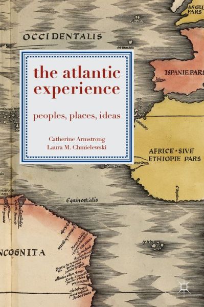 Cover for Armstrong, Dr Catherine (Manchester Metropolitan University, Manchester) · The Atlantic Experience: Peoples, Places, Ideas (Paperback Book) (2014)