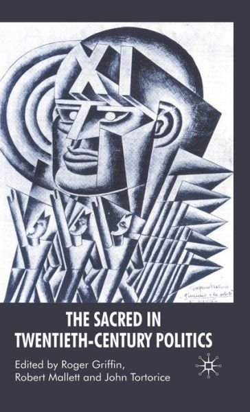 Cover for Roger Griffin · The Sacred in Twentieth-Century Politics: Essays in Honour of Professor Stanley G. Payne (Innbunden bok) (2008)