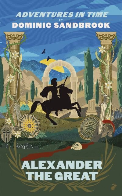 Cover for Dominic Sandbrook · Adventures in Time: Alexander the Great - Adventures in Time (Hardcover Book) (2021)