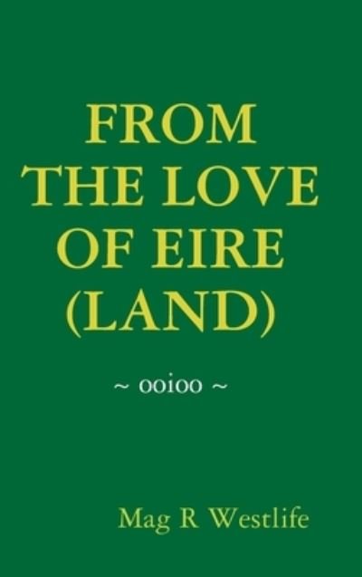 Cover for Mag R Westlife · From the Love of Eire (Land) (Gebundenes Buch) (2020)
