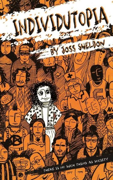 Individutopia: A novel set in a neoliberal dystopia - Joss Sheldon - Książki - Lulu.com - 9780244806743 - 2 sierpnia 2019