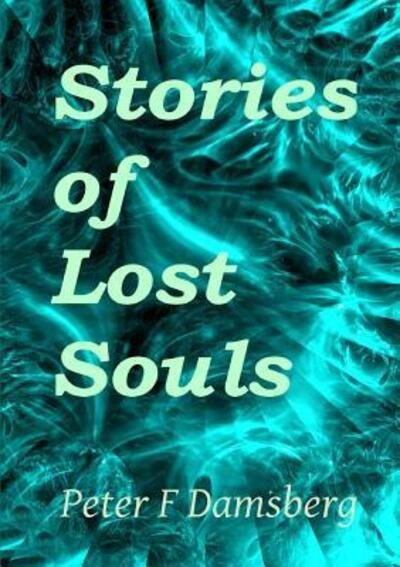 Cover for Mr Peter Frederick Damsberg · Stories of Lost Souls (Pocketbok) (2018)
