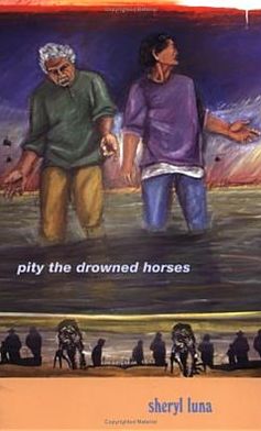 Cover for Sheryl Luna · Pity the Drowned Horses - Andres Montoya Poetry Prize (Paperback Book) (2005)