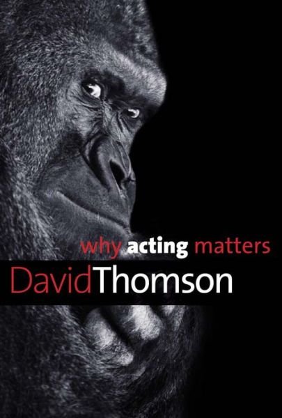 Cover for David Thomson · Why Acting Matters - Why X Matters S. (Paperback Bog) (2016)