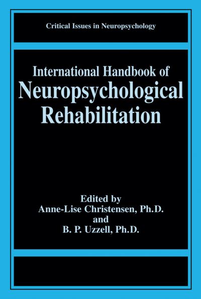 Cover for Barbara P Uzzell · International Handbook of Neuropsychological Rehabilitation - Critical Issues in Neuropsychology (Hardcover Book) [2000 edition] (1999)