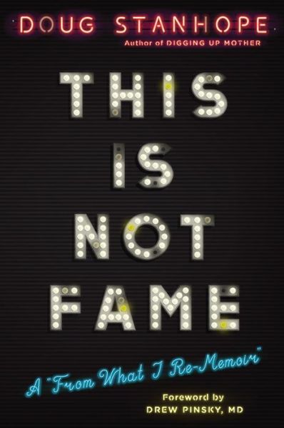 Cover for Drew Pinsky · This Is Not Fame: A 'From What I Re-Memoir' (Hardcover Book) (2017)