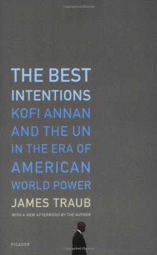 Cover for James Traub · The Best Intentions: Kofi Annan and the Un in the Era of American World Power (Paperback Book) [First edition] (2007)