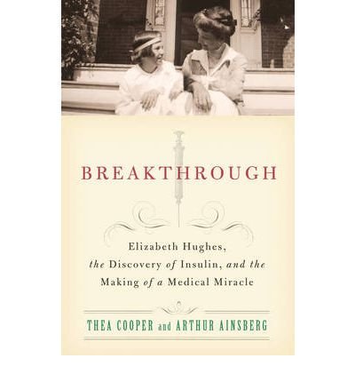 Cover for Thea Cooper · Breakthrough: Elizabeth Hughes, the Discovery of Insulin, and the Making of a Medical Miracle (Paperback Book) (2011)