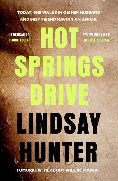 Cover for Lindsay Hunter · Hot Springs Drive: Absolutely unputdownable, pulse-pounding domestic noir (Hardcover Book) (2024)